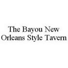 THE BAYOU NEW ORLEANS STYLE TAVERN