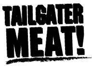 TAILGATER MEAT!