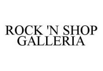 ROCK 'N SHOP GALLERIA
