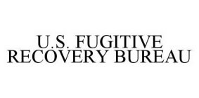 U.S. FUGITIVE RECOVERY BUREAU