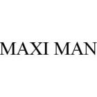 MAXI MAN