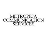 METROPICA COMMUNICATION SERVICES