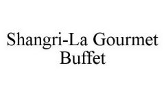 SHANGRI-LA GOURMET BUFFET