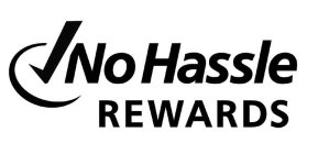 NO HASSLE REWARDS