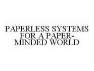 PAPERLESS SYSTEMS FOR A PAPER-MINDED WORLD