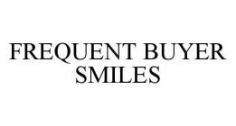 FREQUENT BUYER SMILES