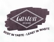GASTON BRAND BEST IN TASTE - LEAST IN WASTE