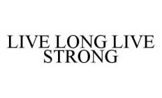 LIVE LONG LIVE STRONG