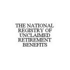 THE NATIONAL REGISTRY OF UNCLAIMED RETIREMENT BENEFITS