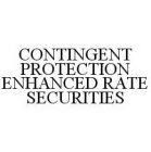 CONTINGENT PROTECTION ENHANCED RATE SECURITIES