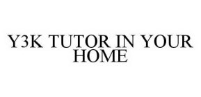 Y3K TUTOR IN YOUR HOME