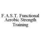 F.A.S.T.  FUNCTIONAL AEROBIC STRENGTH TRAINING