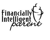 FINANCIALLY INTELLIGENT PARENT
