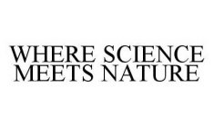 WHERE SCIENCE MEETS NATURE