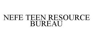 NEFE TEEN RESOURCE BUREAU