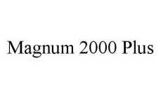 MAGNUM 2000 PLUS