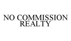 NO COMMISSION REALTY
