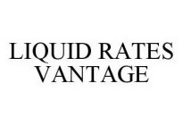 LIQUID RATES VANTAGE