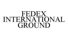 FEDEX INTERNATIONAL GROUND