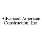ADVANCED AMERICAN CONSTRUCTION, INC.