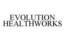 EVOLUTION HEALTHWORKS