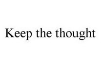 KEEP THE THOUGHT