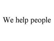 WE HELP PEOPLE