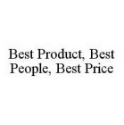 BEST PRODUCT, BEST PEOPLE, BEST PRICE