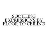 SOOTHING EXPRESSIONS BY FLOOR TO CEILING