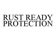 RUST READY PROTECTION