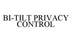 BI-TILT PRIVACY CONTROL
