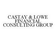 CASTAY & LOWE FINANCIAL CONSULTING GROUP