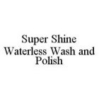 SUPER SHINE WATERLESS WASH AND POLISH
