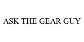 ASK THE GEAR GUY