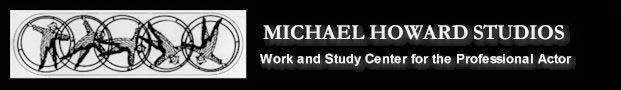 MICHAEL HOWARD STUDIOS WORK AND STUDY CENTER FOR THE PROFESSIONAL ACTOR