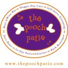 THE POOCH PATIO BEER & WINE BAR DOGGIE DAY CARE SELF-SERVE GROOMING JAVA HAUS IN-OUT PATIO INTERNET BARK BOUTIQUE WWW.THEPOOCHPATIO.COM