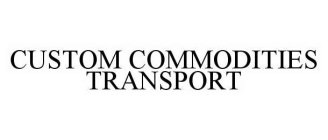 CUSTOM COMMODITIES TRANSPORT