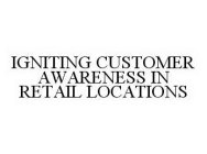 IGNITING CUSTOMER AWARENESS IN RETAIL LOCATIONS