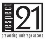 RESPECT 21 PREVENTING UNDERAGE ACCESS