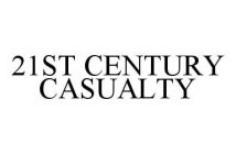 21ST CENTURY CASUALTY