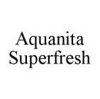 AQUANITA SUPERFRESH