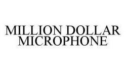 MILLION DOLLAR MICROPHONE