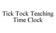 TICK TOCK TEACHING TIME CLOCK