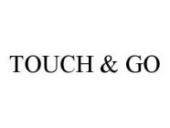 TOUCH & GO