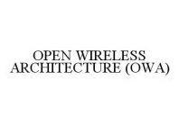 OPEN WIRELESS ARCHITECTURE (OWA)
