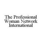 THE PROFESSIONAL WOMAN NETWORK INTERNATIONAL