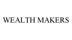 WEALTH MAKERS