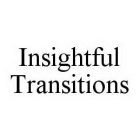 INSIGHTFUL TRANSITIONS
