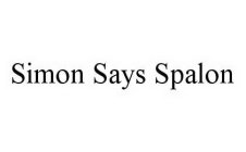 SIMON SAYS SPALON