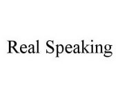 REAL SPEAKING